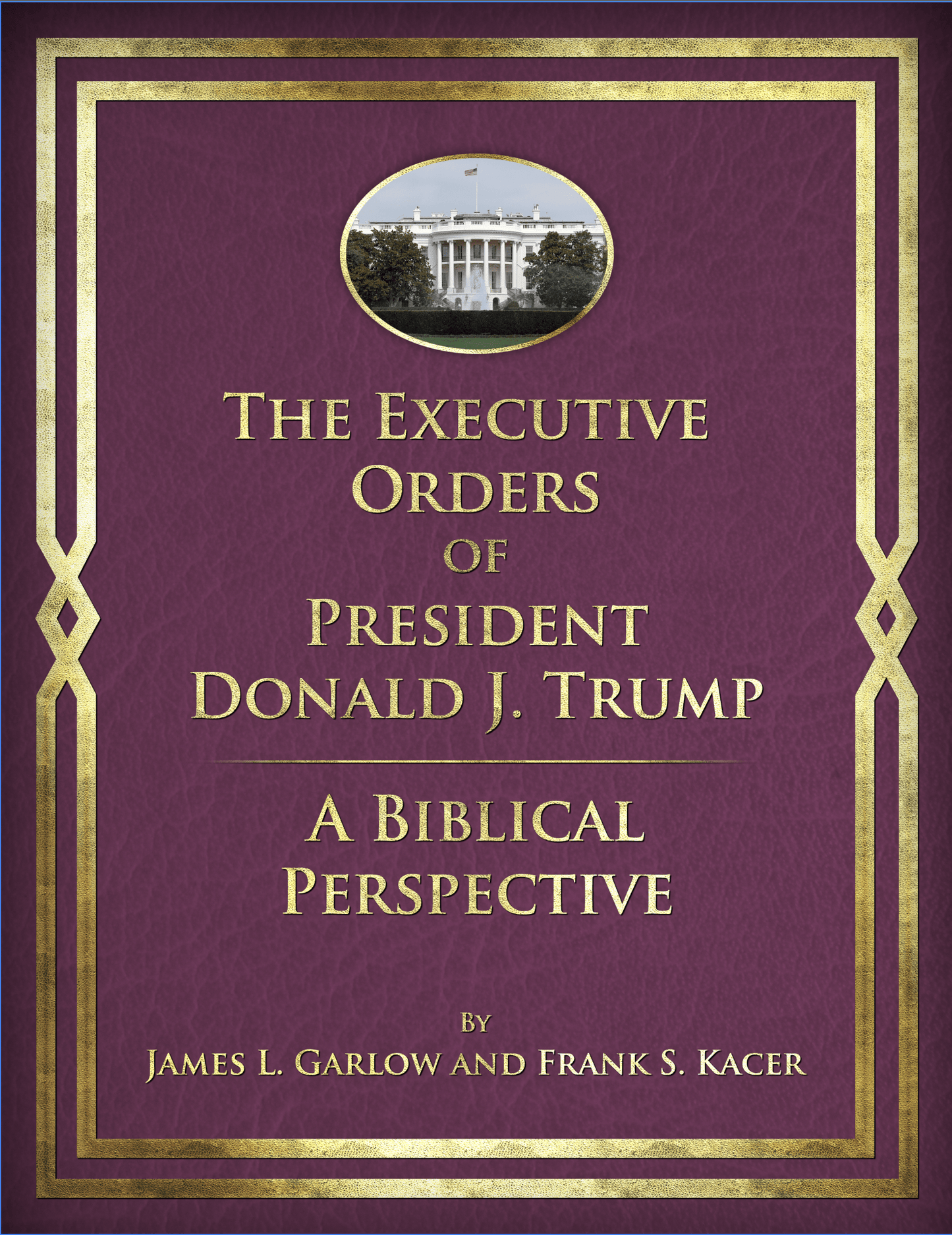 The Executive Orders of President Donald Trump: A Biblical Perspective