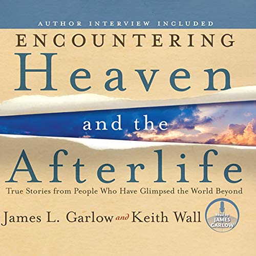 Encountering Heaven and the Afterlife